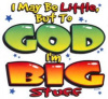 X3663-I May Be Little But To God I'm Big Stuff
